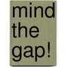 Mind the gap! door M.M. Bruquetas Callejo