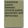 Transitional justice: between criminal justice, atonement and democracy door Anja Mihr
