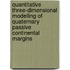Quantitative three-dimensional modelling of quaternary passive continental margins