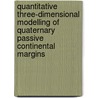 Quantitative three-dimensional modelling of quaternary passive continental margins door X.D. Meijer