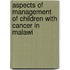 Aspects of management of children with cancer in Malawi