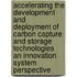 Accelerating the Development and Deployment of Carbon Capture and Storage Technologies  An Innovation System Perspective  