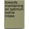 Towards maintaining an optimum iodine intake by R.M. Weggemans