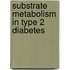Substrate metabolism in type 2 diabetes