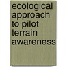 Ecological Approach to Pilot Terrain Awareness door C. Borst