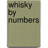 Whisky by Numbers by A. Dijksterhuis