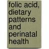 Folic acid, Dietary Patterns and Perinatal Health door S. Timmermans