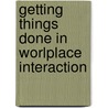 Getting things done in worlplace interaction door B. Vine