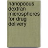 Nanopoous dextran microspheres for drug delivery door R.J.H. Stenekes