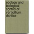 Ecology and biological control of verticillium Dahliae