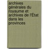 Archives générales du Royaume et Archives de l'État dans les Provinces door Karel Velle