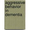 Aggressive behavior in dementia door R.C. Sival