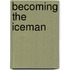 Becoming the Iceman