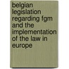 Belgian Legislation Regarding Fgm And The Implementation Of The Law In Europe by J. Deblonde
