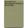 Generation of Procoagulant Activity in Blood Cells door J.L.N. Wolfs