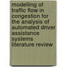 Modelling of traffic flow in congestion for the analysis of automated driver assistance systems literature review door C. Tompere