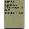 Chronic low-grade inflammation in renal transplantation by R.M. van Ree