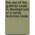 The use of the Guttman Scale in development of a family business index