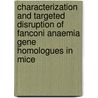 Characterization and targeted disruption of Fanconi anaemia gene homologues in mice door J. van de Vrugt