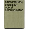 Cmos interface circuits for optical communication door M. Ingels