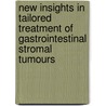 New insights in tailored treatment of gastrointestinal stromal tumours by Bart Rikhof