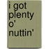 I Got Plenty o' Nuttin'