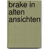 Brake in alten Ansichten