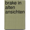 Brake in alten Ansichten door W. Folter