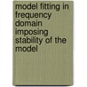 Model Fitting in Frequency Domain Imposing Stability of the Model door Laszlo Balogh