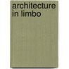 Architecture in Limbo by W.C.W. Oostendorp