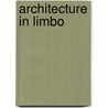 Architecture in Limbo door W.C.W. Oostendorp