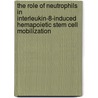 The role of neutrophils in interleukin-8-induced hemapoietic stem cell mobilization by J. Pruijt