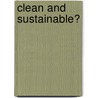 Clean and sustainable? by A. De Kemp