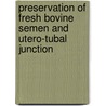 Preservation of fresh bovine semen and utero-tubal junction door S. Verberckmoes