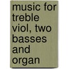 Music for treble viol, two basses and organ by J. Jenkins