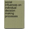 Social Influences on Individual Decision Making Processes door F.M. Vieider