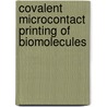 Covalent Microcontact Printing of Biomolecules door D.I. Rozkiewicz