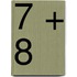 7 + 8