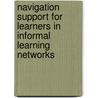 Navigation Support for Learners in Informal Learning Networks by H. Drachsler