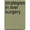 Strategies in Liver Surgery by B. Fioole