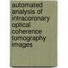 Automated analysis of intracoronary optical coherence tomography images door Giovanni Ughi