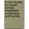In vivo studies on human corneal endothelial morphology and function door M.Th.P. Odenthal