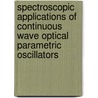 Spectroscopic applications of continuous wave optical parametric oscillators by A.K. Y. Ngai