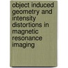 Object induced geometry and intensity distortions in magnetic resonance imaging door R. Bhagwandien