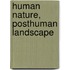 Human nature, posthuman landscape