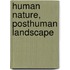 Human nature, posthuman landscape