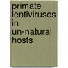 Primate lentiviruses in un-natural hosts door P. ten Haaft