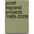 Jozef Legrand Projects 1989-2009