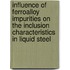 Influence of ferroalloy impurities on the inclusion characteristics in liquid steel