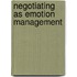 Negotiating as emotion management